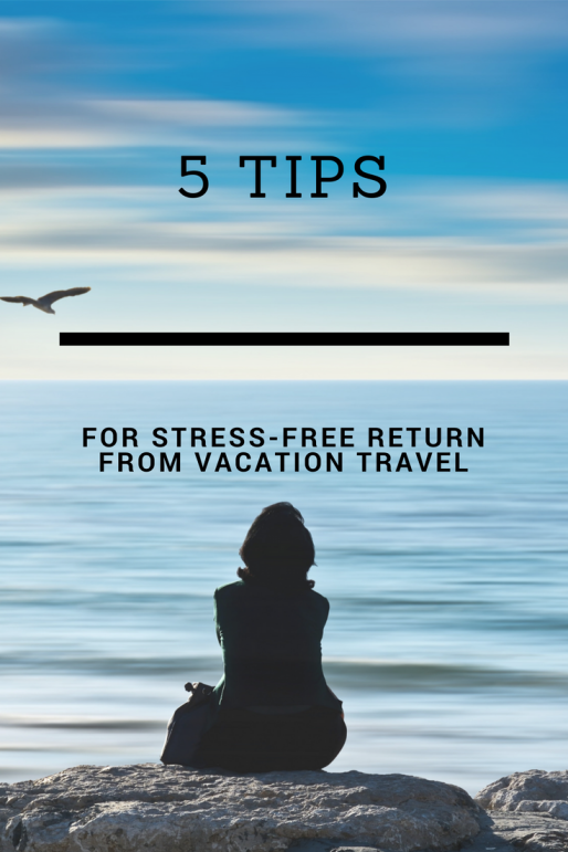 5 tips for stress-free return from vacation travel